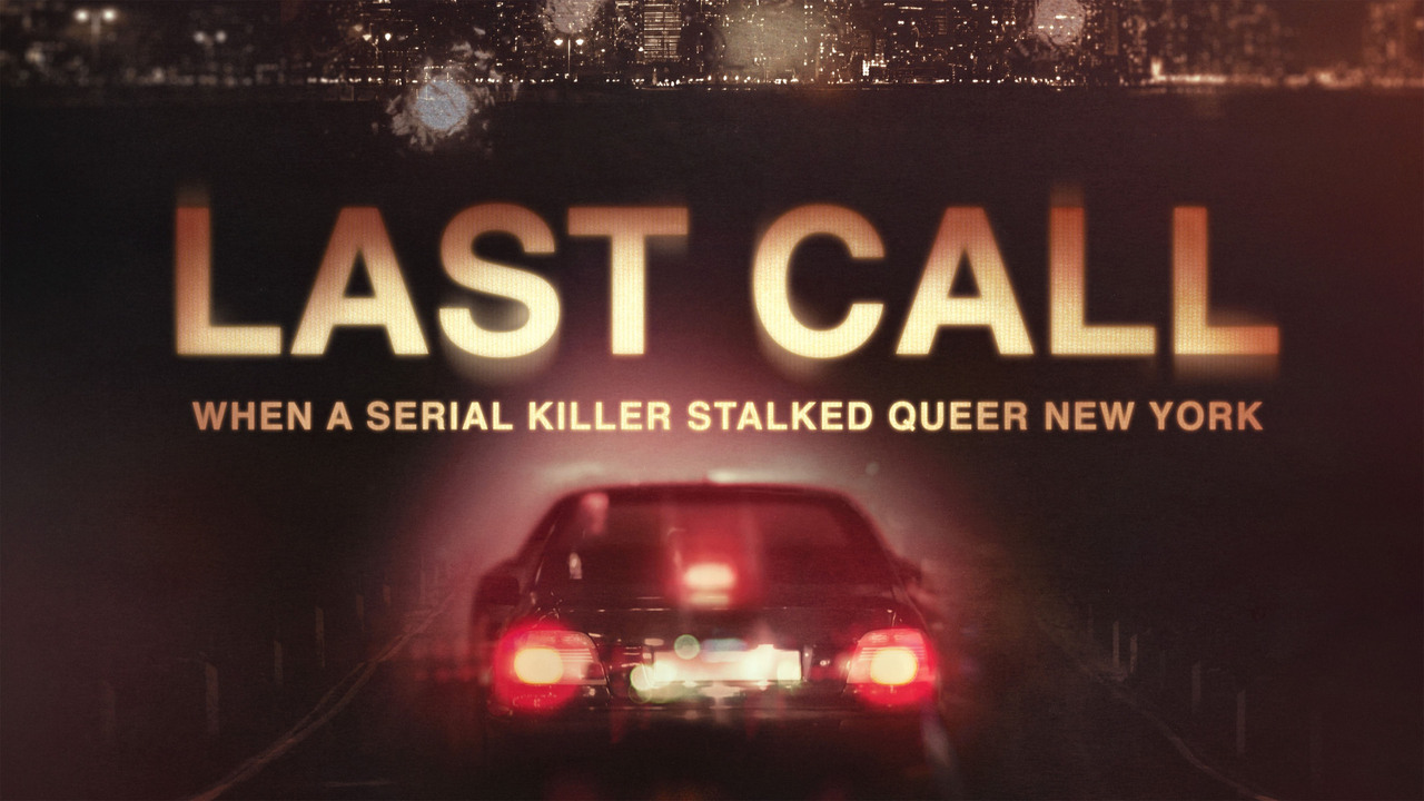 Last Call: Shedding Light on the Last Call Killer and the Climate of Homophobia